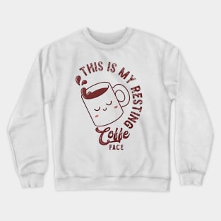 this is my resting coffee face Crewneck Sweatshirt